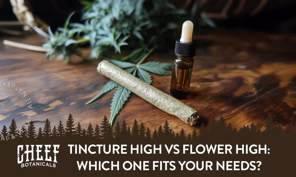 Tincture High vs Flower High (featured blog image by Cheef Botanicals) shows a bottle of tincture, a rolled joint, and cannabis leaves