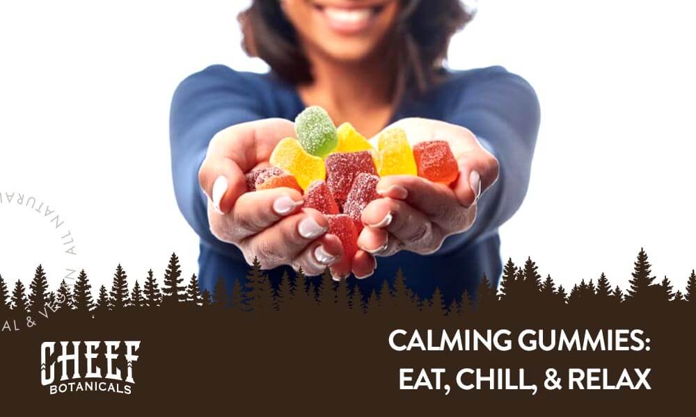 Featured blog image by Cheef Botanicals showing a woman holding colorful gummies with the text “Calming Gummies: Eat, Chill, & Relax,” highlighting calming gummies.
