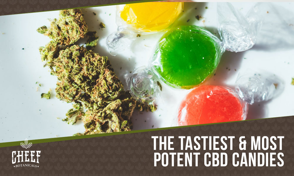 Featured blog image by Cheef Botanicals showing colorful CBD candies and cannabis buds with the text “The Tastiest & Most Potent CBD Candies,” highlighting CBD candy.