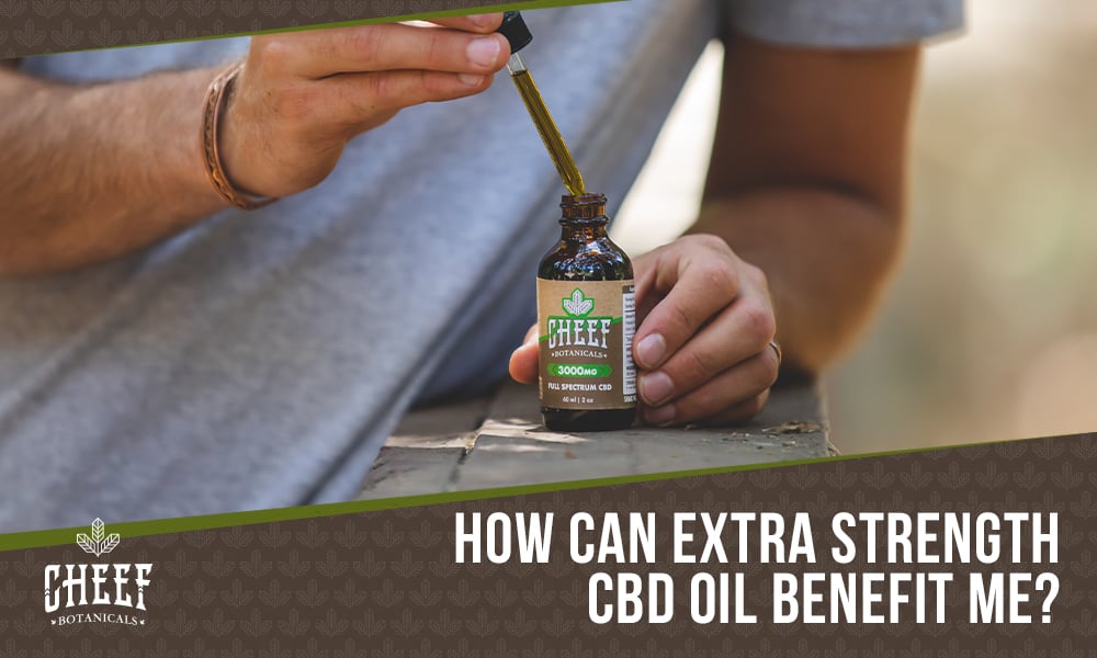 Featured blog image by Cheef Botanicals showing a person using a CBD oil dropper with the text “How Can Extra Strength CBD Oil Benefit Me?” highlighting extra strength CBD oil.
