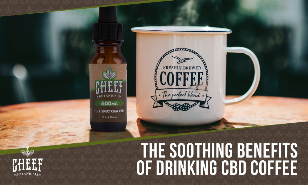 Featured blog image by Cheef Botanicals showing a CBD oil tincture bottle beside a coffee mug with the text “The Soothing Benefits of Drinking CBD Coffee,” highlighting CBD coffee.