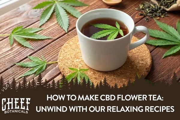 How To Make CBD Flower Tea: Unwind with Our Relaxing Recipes
