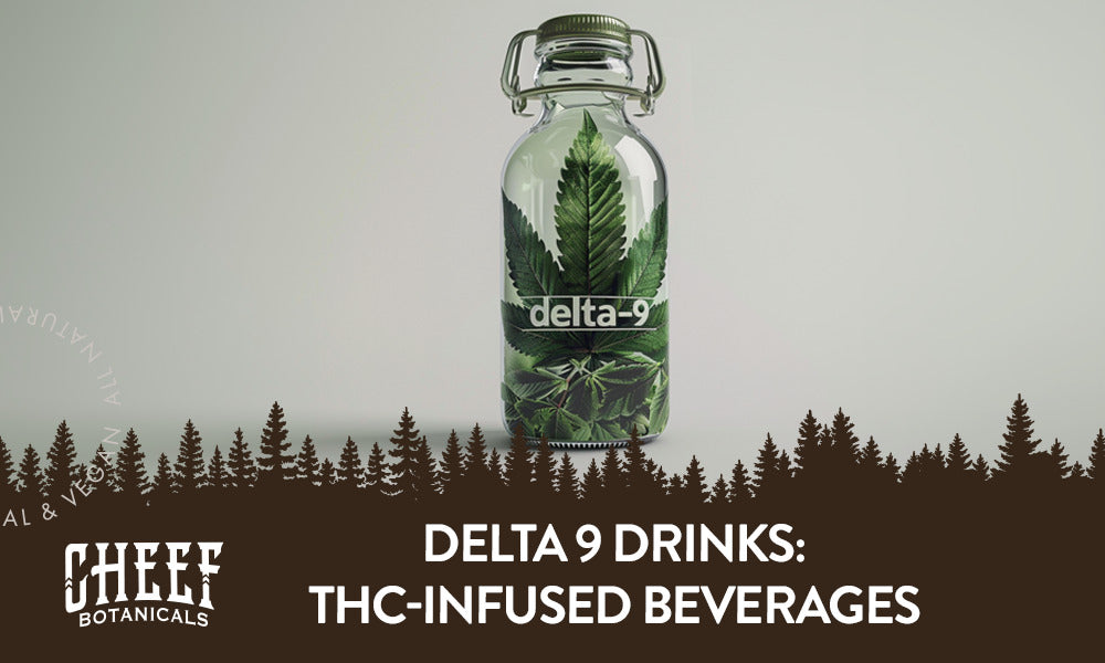 Featured blog image by Cheef Botanicals showing a glass bottle with cannabis leaves and the text “Delta 9 Drinks: THC-Infused Beverages,” highlighting Delta 9 drinks.