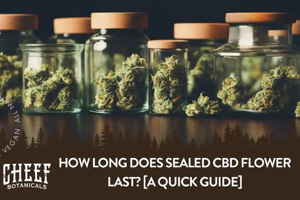 How Long Does Sealed CBD Flower Last? [A Quick Guide]