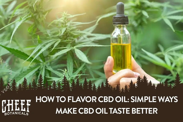 How to Flavor CBD Oil: Simple Ways Make CBD Oil Taste Better