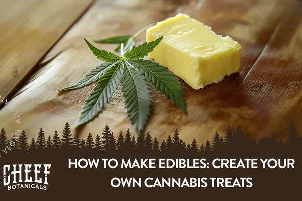 How to Make Edibles: Create Your Own Cannabis Treats