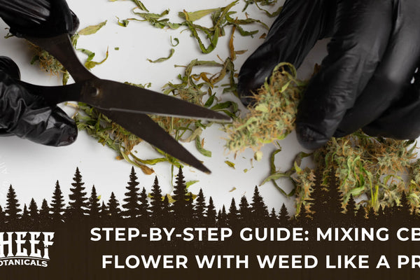 Step-by-Step Guide: Mixing CBD Flower with Weed Like a Pro