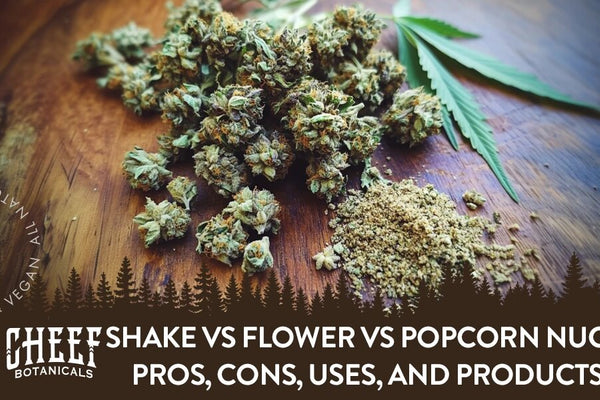 Shake vs Flower vs Popcorn Nugs: Pros, Cons, Uses, and Products
