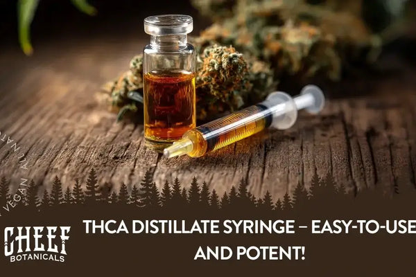 THCA Distillate Syringe – Easy-To-Use and Potent!