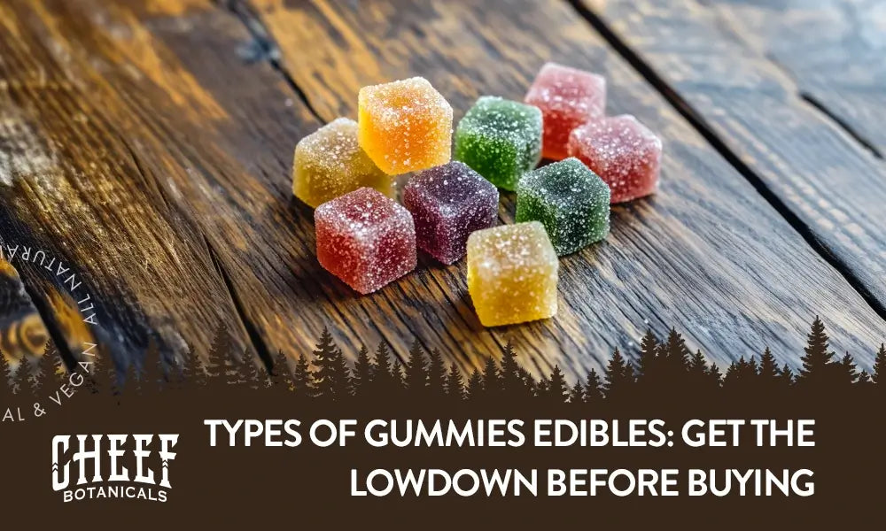 types of gummies edibles (featured blog image by Cheef Botanicals) shows a bunch of cannabis gummies sitting on a wooden table