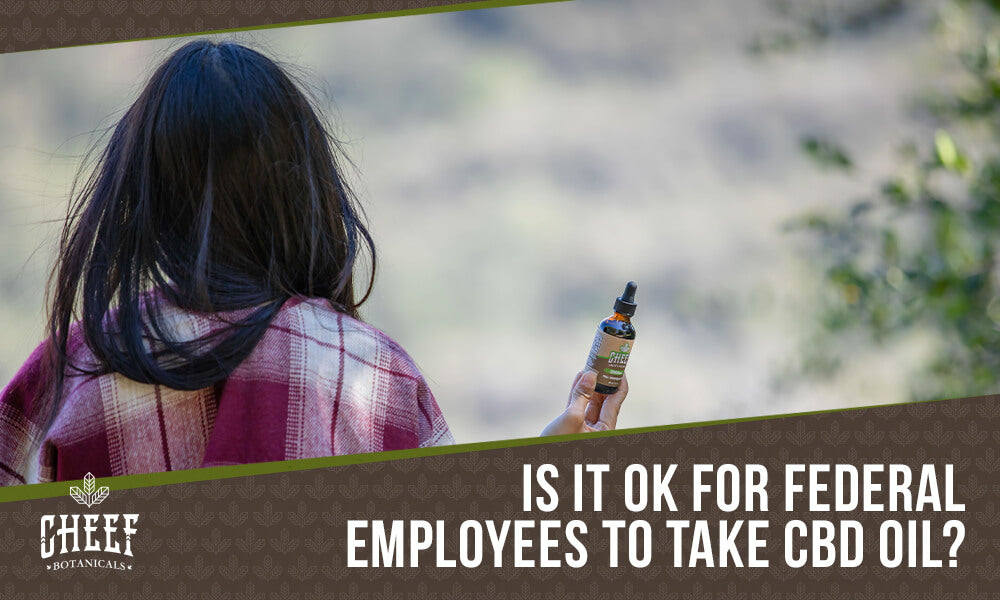 Can Federal Employees Use CBD Oil