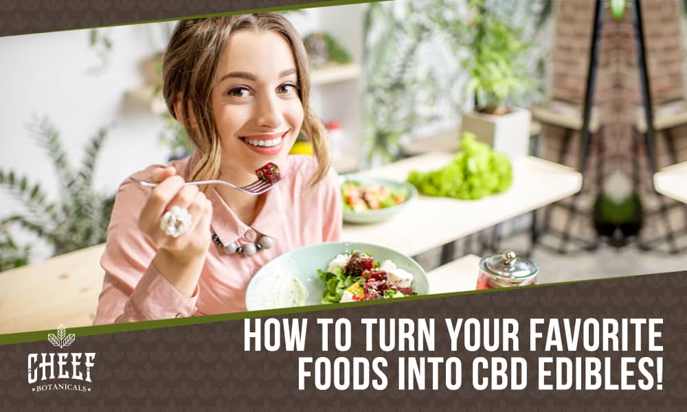 Featured blog image by Cheef Botanicals showing a woman eating a salad with the text “How to Turn Your Favorite Foods Into CBD Edibles!” highlighting CBD edibles.