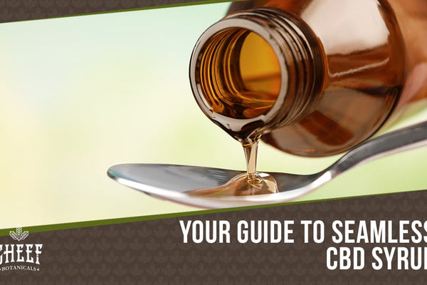 CBD Syrup: An Amazing, Rich Addition To Your Wellness Routine