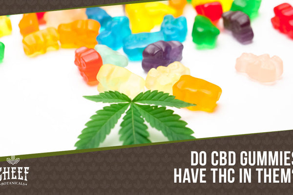 Do CBD Gummies Have THC? Why Some Do & Some Don't