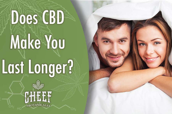 Does CBD Make You Last Longer? [The Answer May Surprise You]