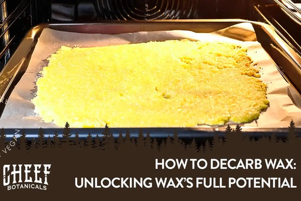 How to Decarb Wax: Unlocking Wax’s Full Potential