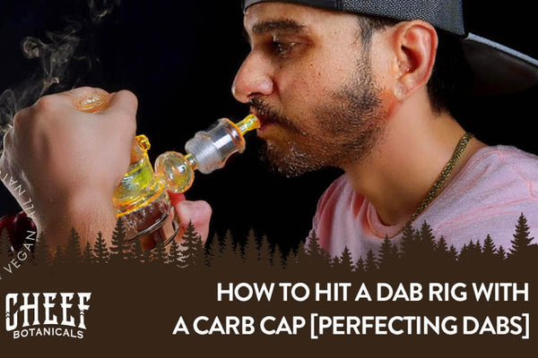 How to Use a Dab Rig with Carb Cap: Best Dabbing Practice
