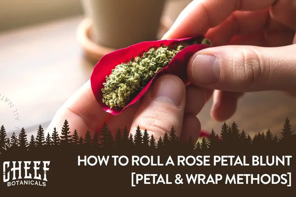 How to Roll a Rose Petal Blunt [Petal & Wrap Methods]