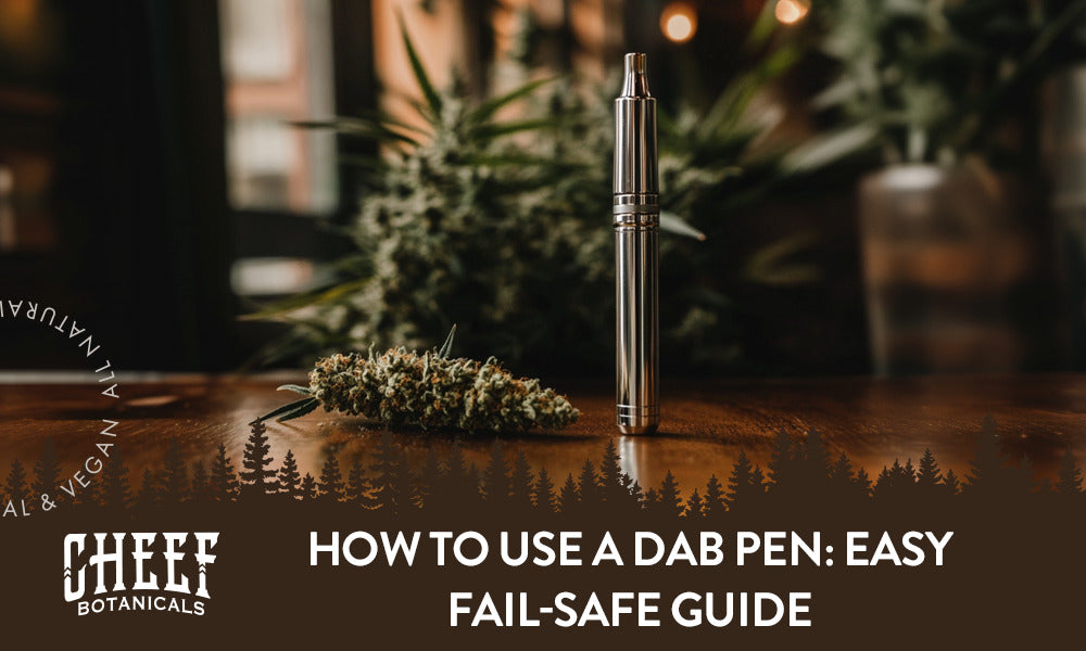 How to Use a Dab Pen: Simple & Fail-Safe Guide