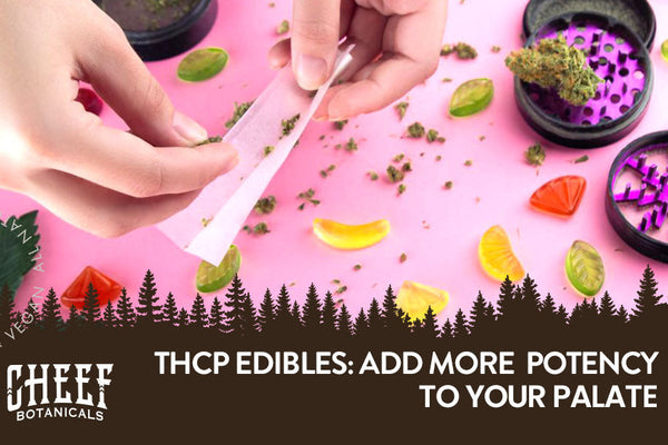THCp Edibles - The Strongest Edibles Around!