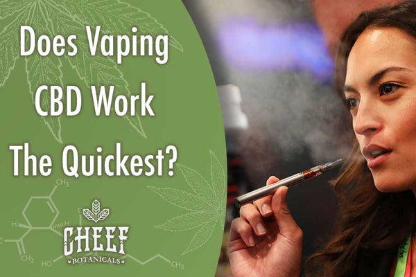 Does Vaping CBD Work The Quickest? [Product Comparison]